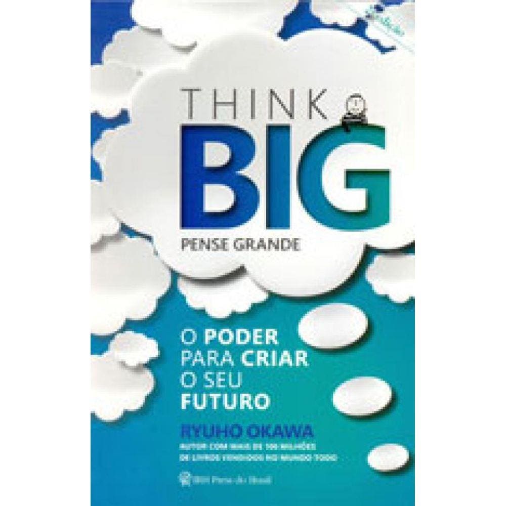 Think Big - Pense Grande