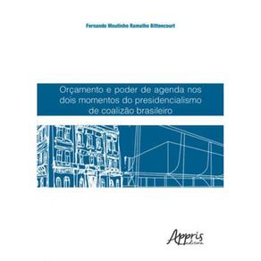 Orçamento E Poder De Agenda Nos Dois Momentos Do Presidencialismo De Coalizão Brasileiro