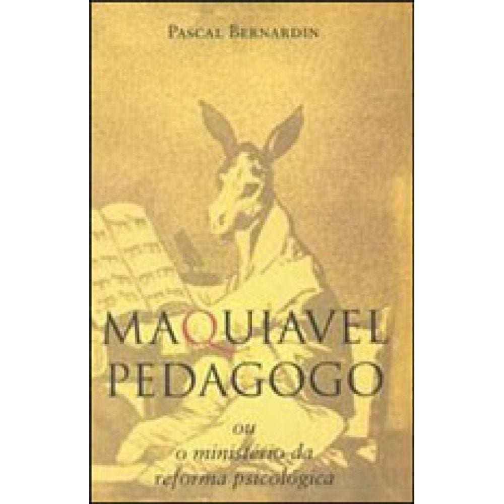 Maquiavel Pedagogo Ou Misterio Da Reforma Psicologica