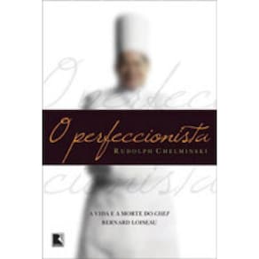 Perfeccionista, O - A Vida E A Morte Do Chef Bernard Loiseau