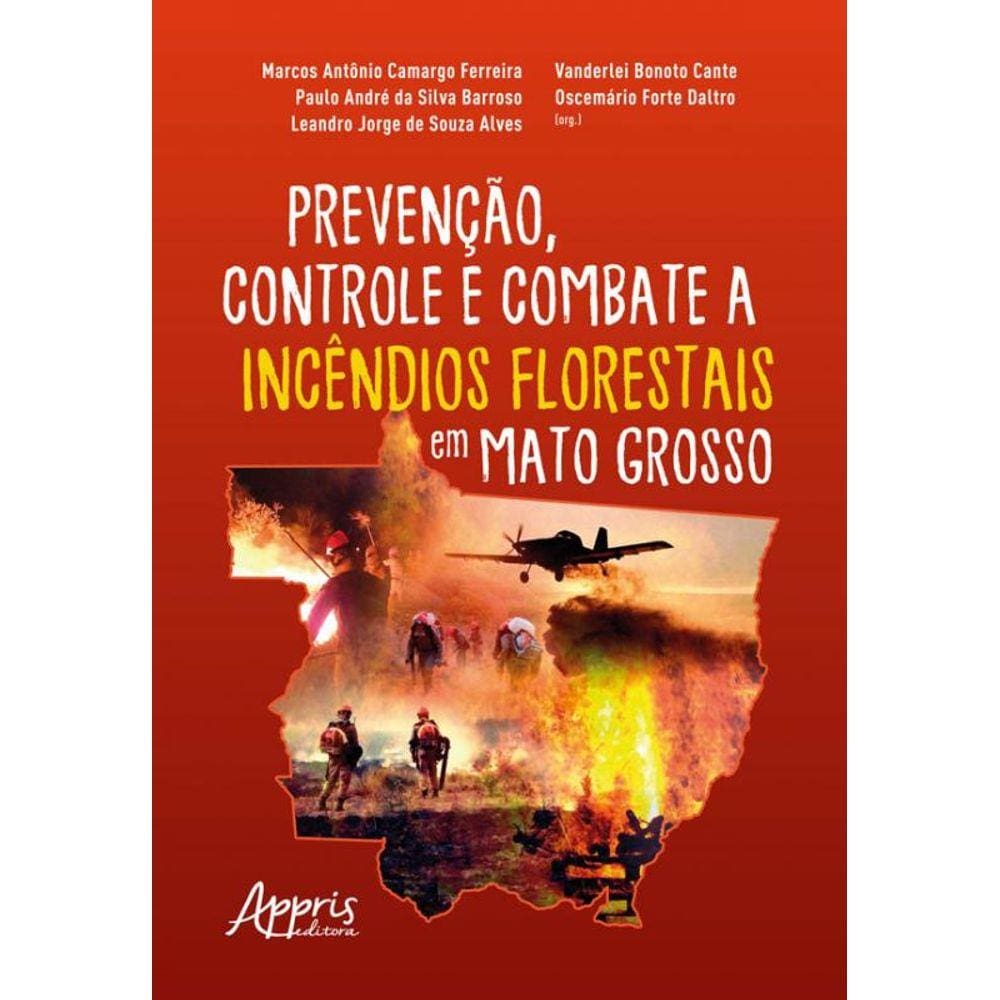 Prevenção, Controle E Combate A Incêndios Florestais Em Mato Grosso