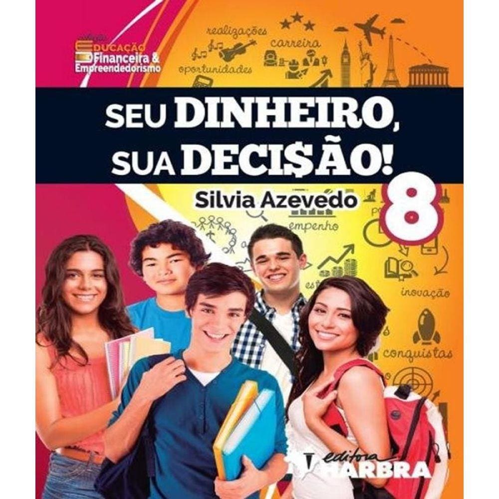 Livro Seu Dinheiro, Sua Decisao - 8 Ano - Ef Ii