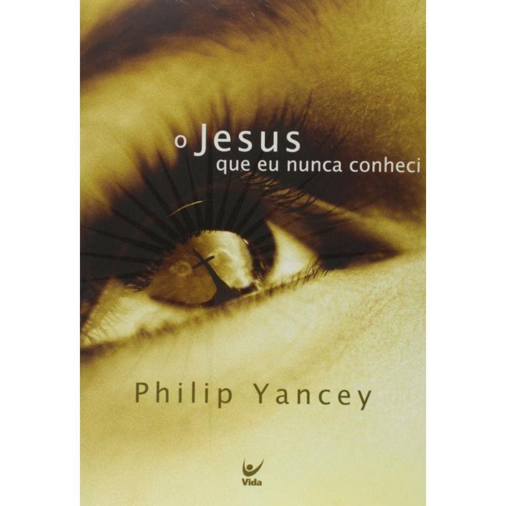 Jesus Que Eu Nunca Conheci, O