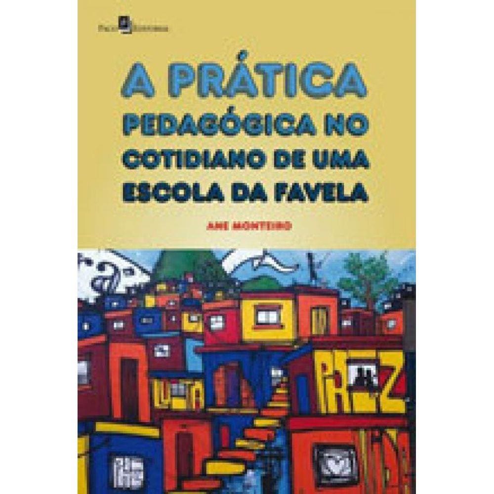 Pratica Pedagogica No Cotidiano De Uma Escola Da Favela, A