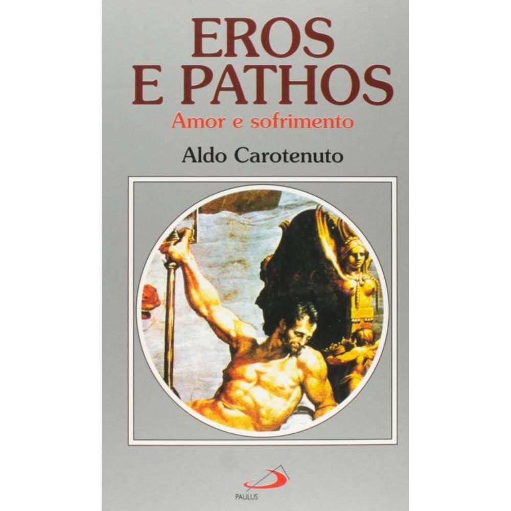 Eros E Pathos - Amor E Sofrimento