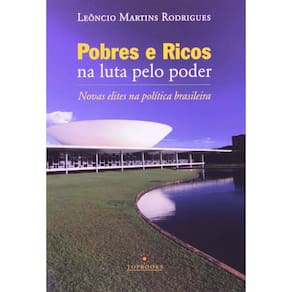 Pobres E Ricos Na Luta Pelo Poder - Novas Elites N