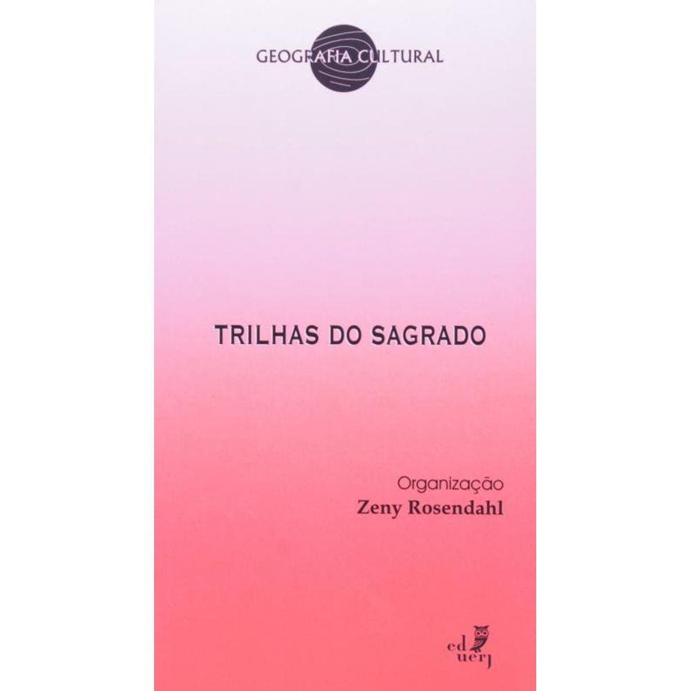 Trilhas Do Sagrado - Colecao Geografia Cultural