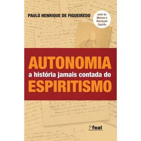 Autonomia: A Historia Jamais Contada Do Espiritism