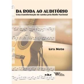 Da Roda Ao Auditorio : Uma Transformacao Do Samba