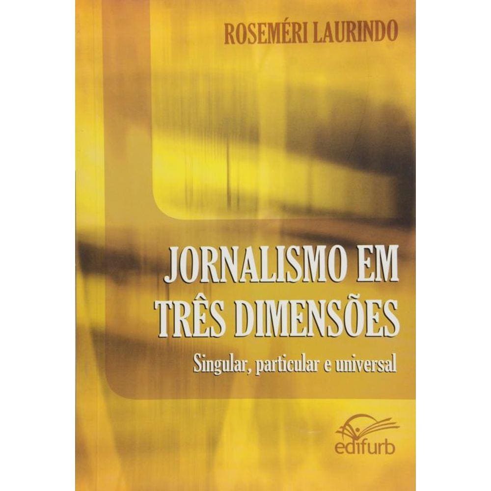 Jornalismo Em Tres Dimensoes: Singular, Particular