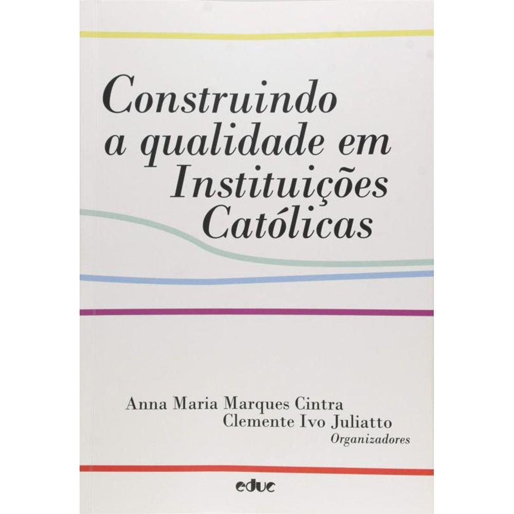 Construindo A Qualidade Em Instituicoes Catolicas