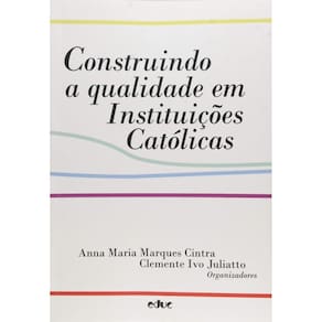 Construindo A Qualidade Em Instituicoes Catolicas