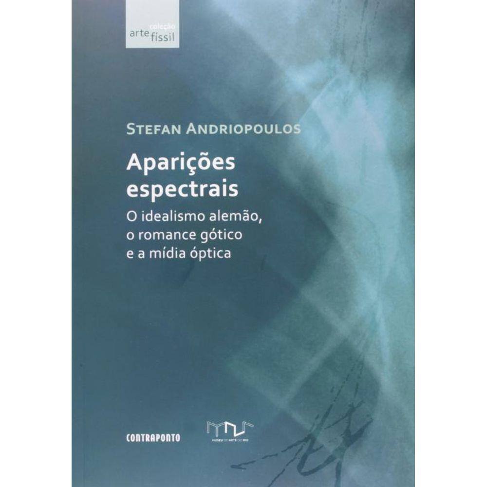 Aparicoes Espectrais: O Idealismo Alemao, O Romanc