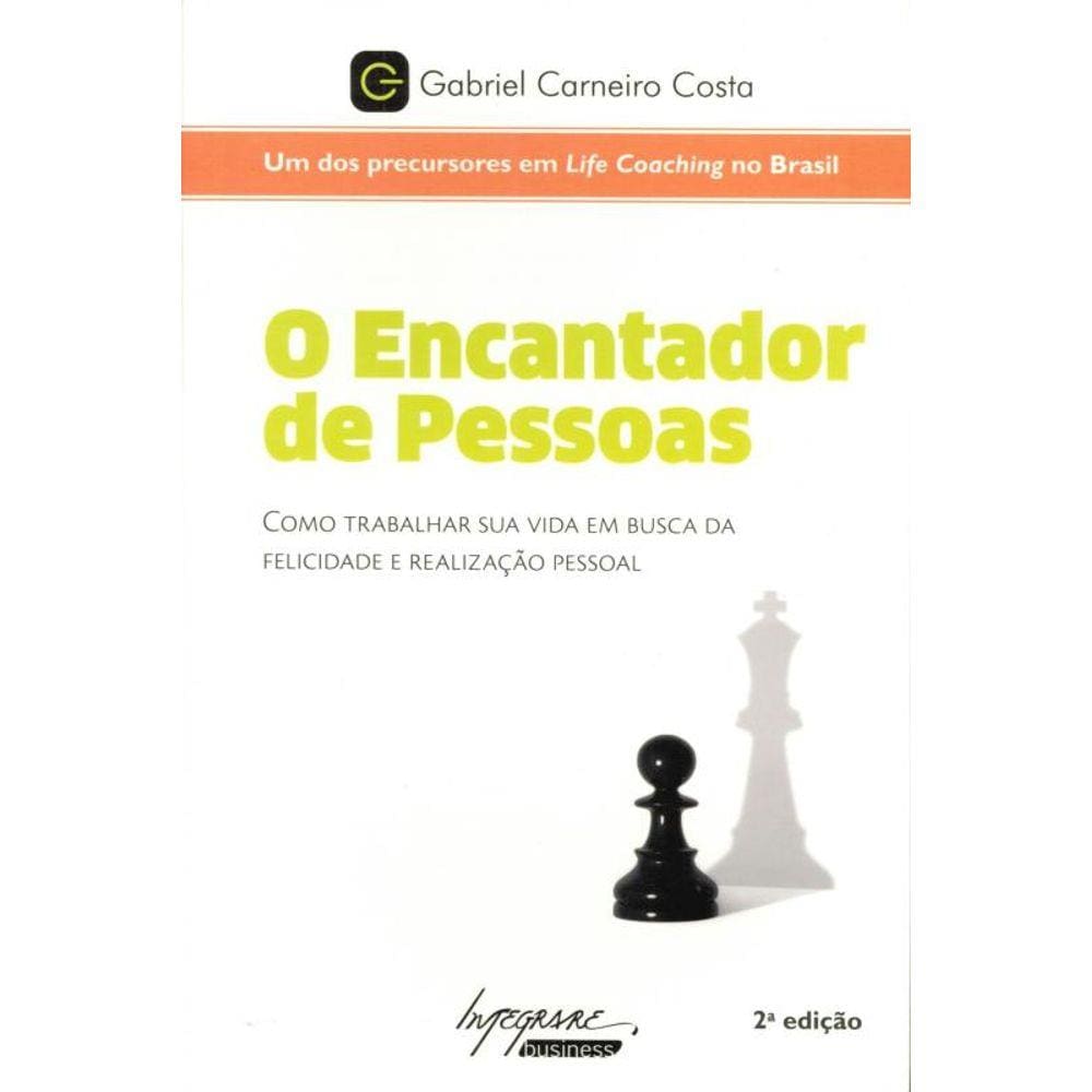 Encantador De Pessoas, O: Como Trabalhar Sua Vida