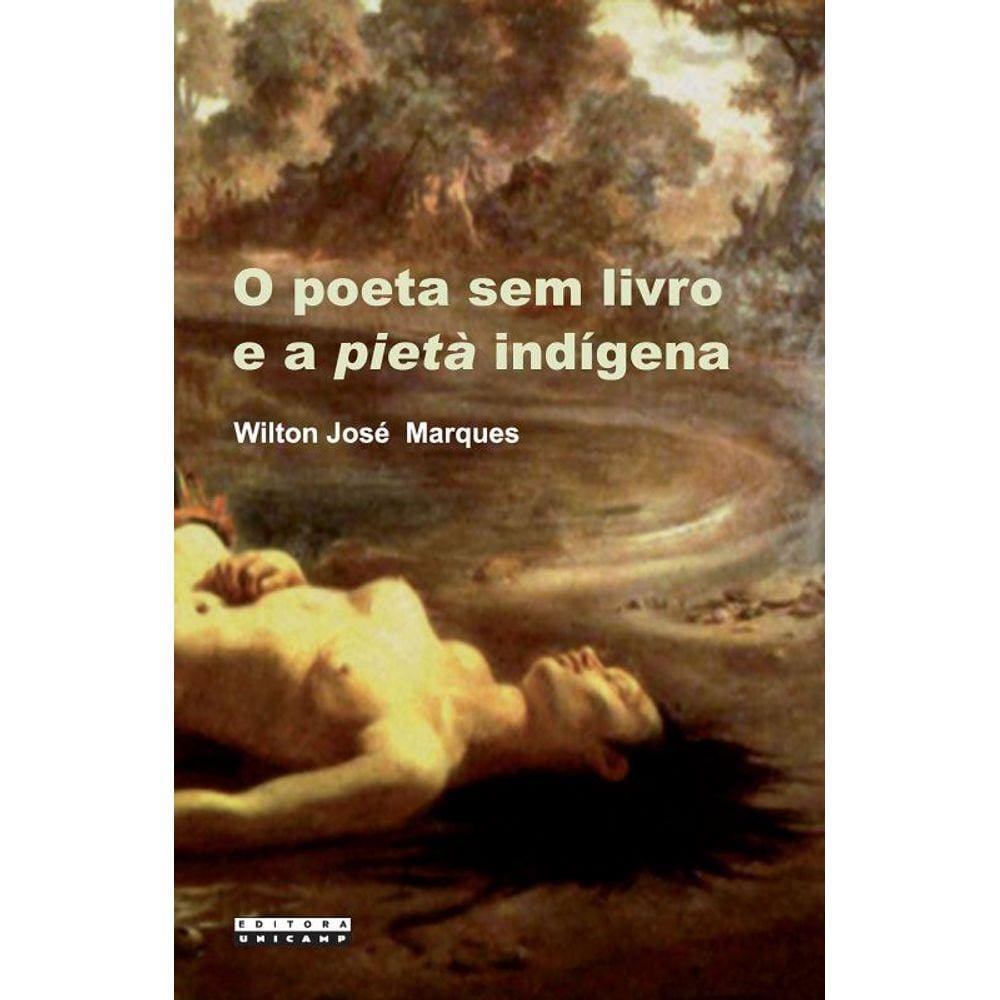 Poeta Sem Livro E A Pieta Indigena, O