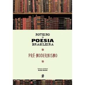 Roteiro Da Poesia Brasileira - Pre-Modernismo