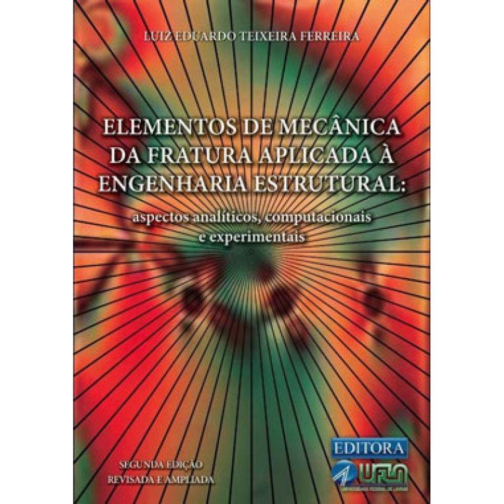 Elementos De Mecânica Da Fratura Aplicada À Engenharia Estrutural