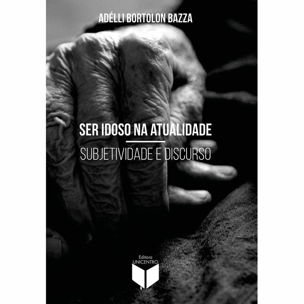 Livro Ser idoso na atualidade: Subjetividade e Discurso