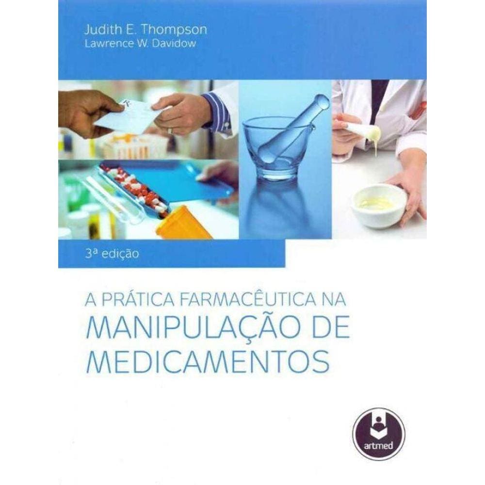A Prática Farmacêutica na Manipulação de Medicamentos - 03Ed/13