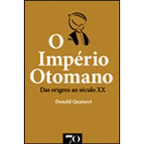 Imperio Otomano, O - Das Origens Ao Seculo Xx