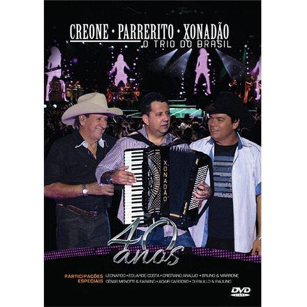 Creone Parrerito Xonadão - O Trio Do Brasil 40 Anos - Dvd