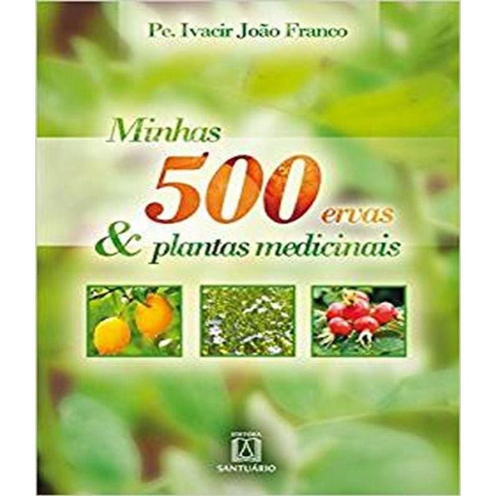 Livro Minhas 500 Ervas E Plantas Medicinais
