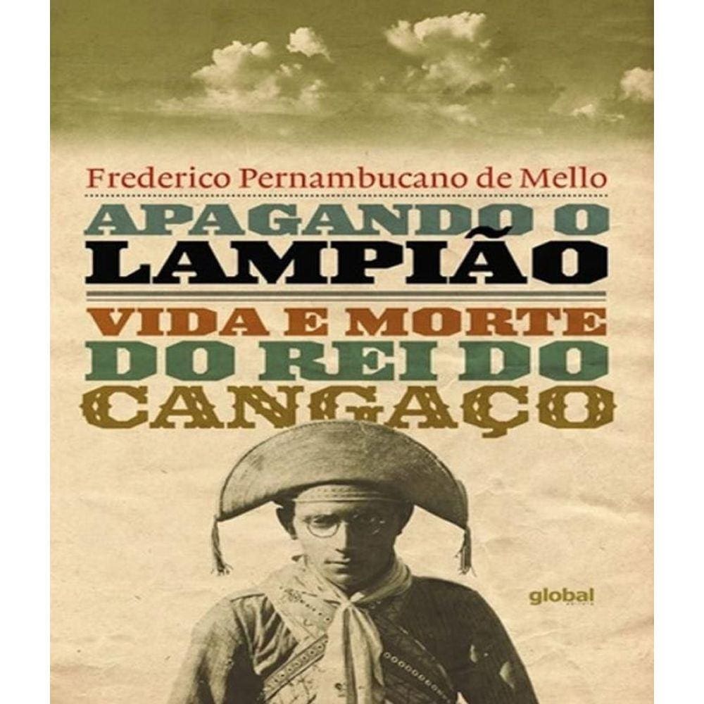 Livro Apagando O Lampiao - Vida E Morte Do Rei Do Cangaco