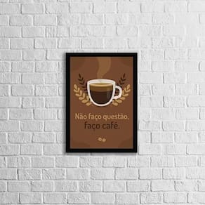 Quadro Frase Não Faço Questão, Faço Café 24X18Cm