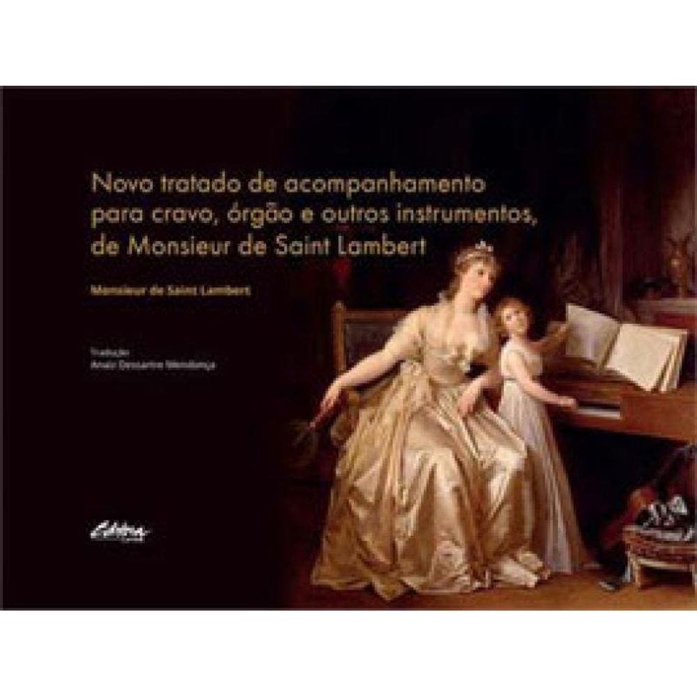 Novo Tratado De Acompanhamento Para Cravo, Órgão E Outros Instrumentos, De Monsieur De Saint Lambert