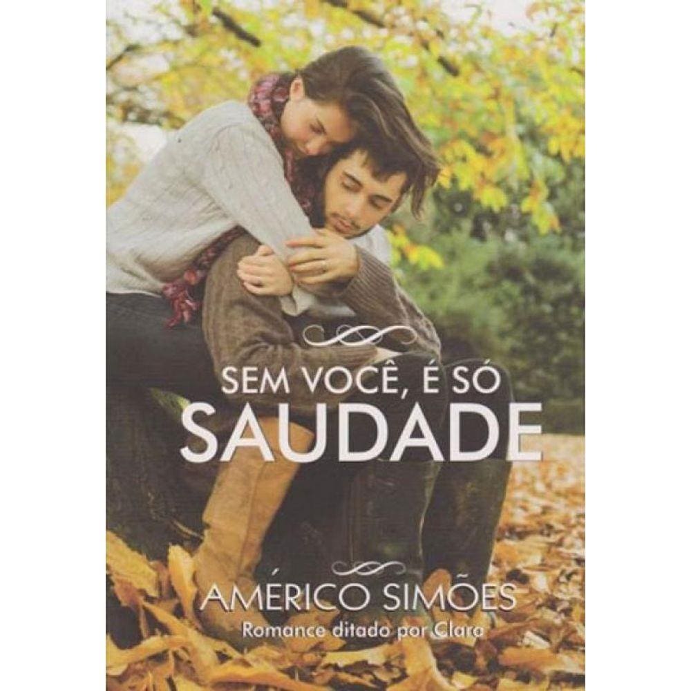 Sem Voce, E So Saudade