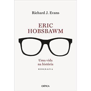Livro Eric Hobsbawm: Uma Vida Na História