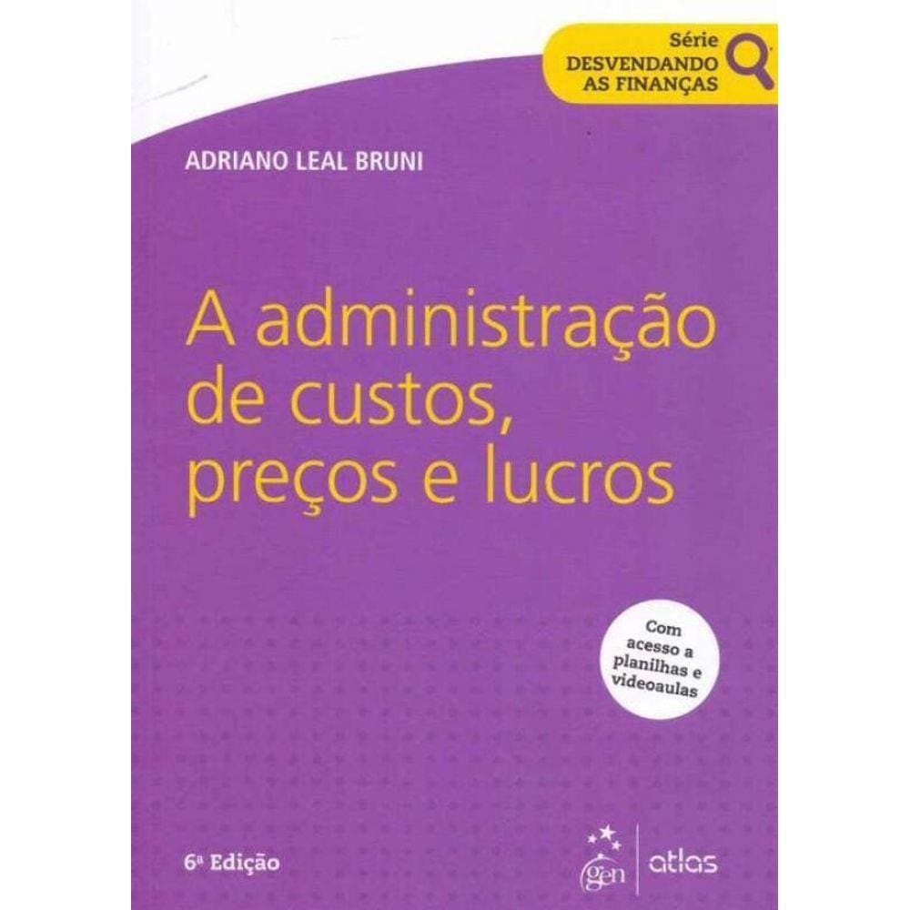 Administração de Custos, Preços e Lucros, A - 06Ed/18