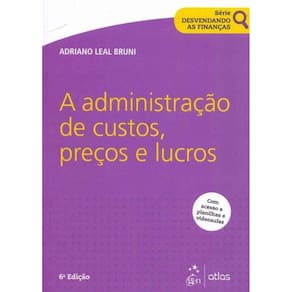 Administração de Custos, Preços e Lucros, A - 06Ed/18