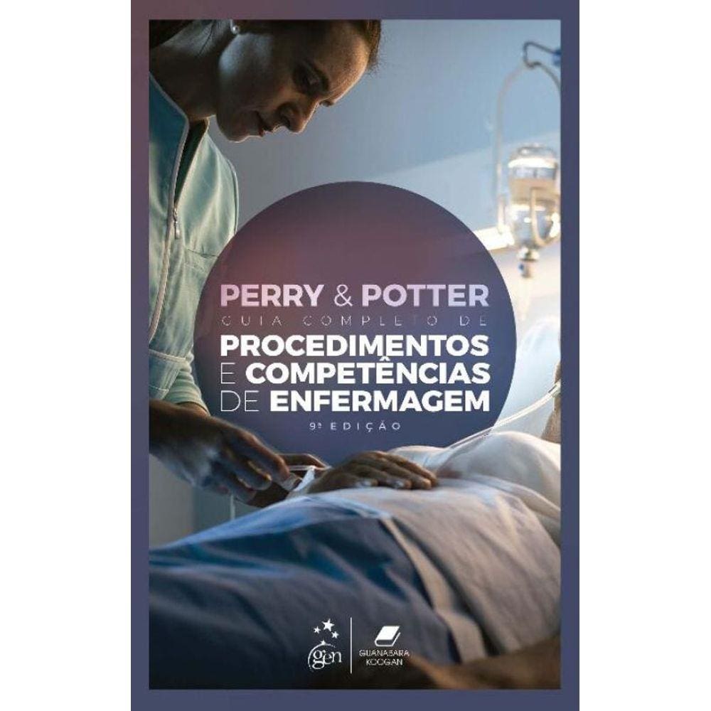 Perry & Potter Guia Completo de Procedimentos e Competências de Enfermagem - 09ed/21