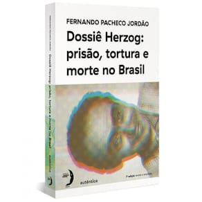 Dossiê Herzog: Prisão, Tortura E Morte No Brasil (Nova Edição - 2021)