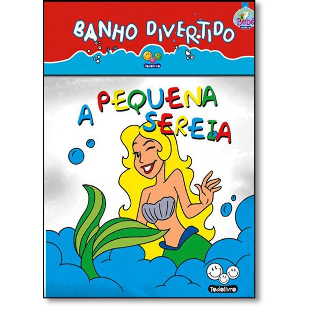 Pequena Sereia - Col. Banho Divertido, A
