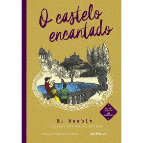 O Castelo encantado - (Texto integral - Clássicos Autêntica)