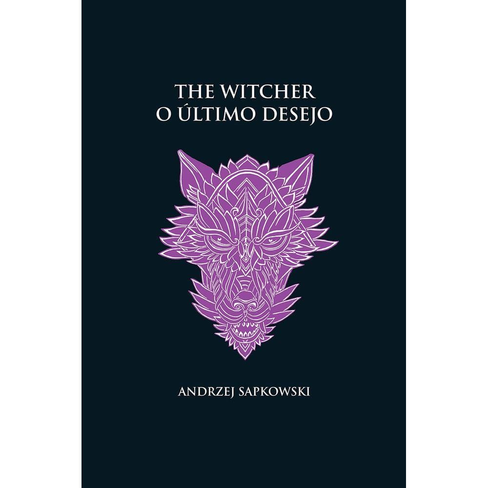 O último desejo - The Witcher - A saga do bruxo Geralt de Rívia (capa dura)