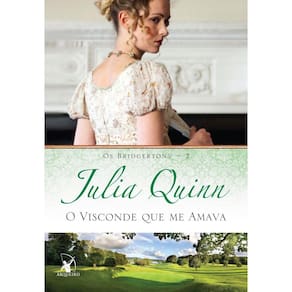 O Visconde que Me Amava: Os Bridgertons ? Livro 2