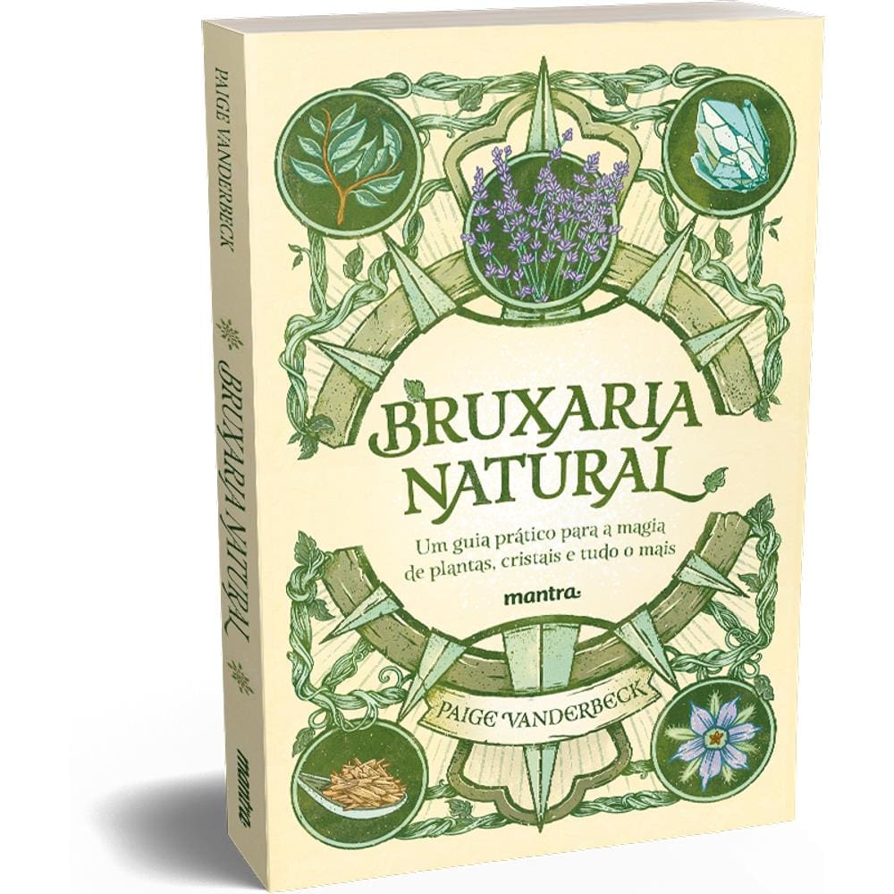 Bruxaria Natural - Um guia prático para a magia de plantas, cristais e tudo o mais