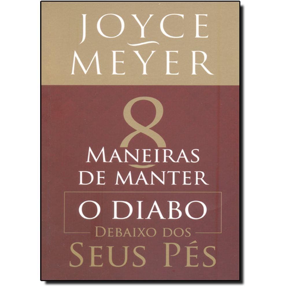 8 Maneiras De Manter O Diabo Debaixo Dos Seus Pes