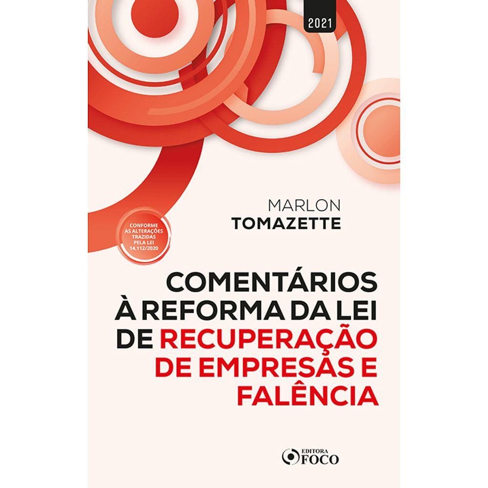 Comentários A Reforma Da Lei De Recuperação De Empresas E Falência - 1ª Ed - 2021