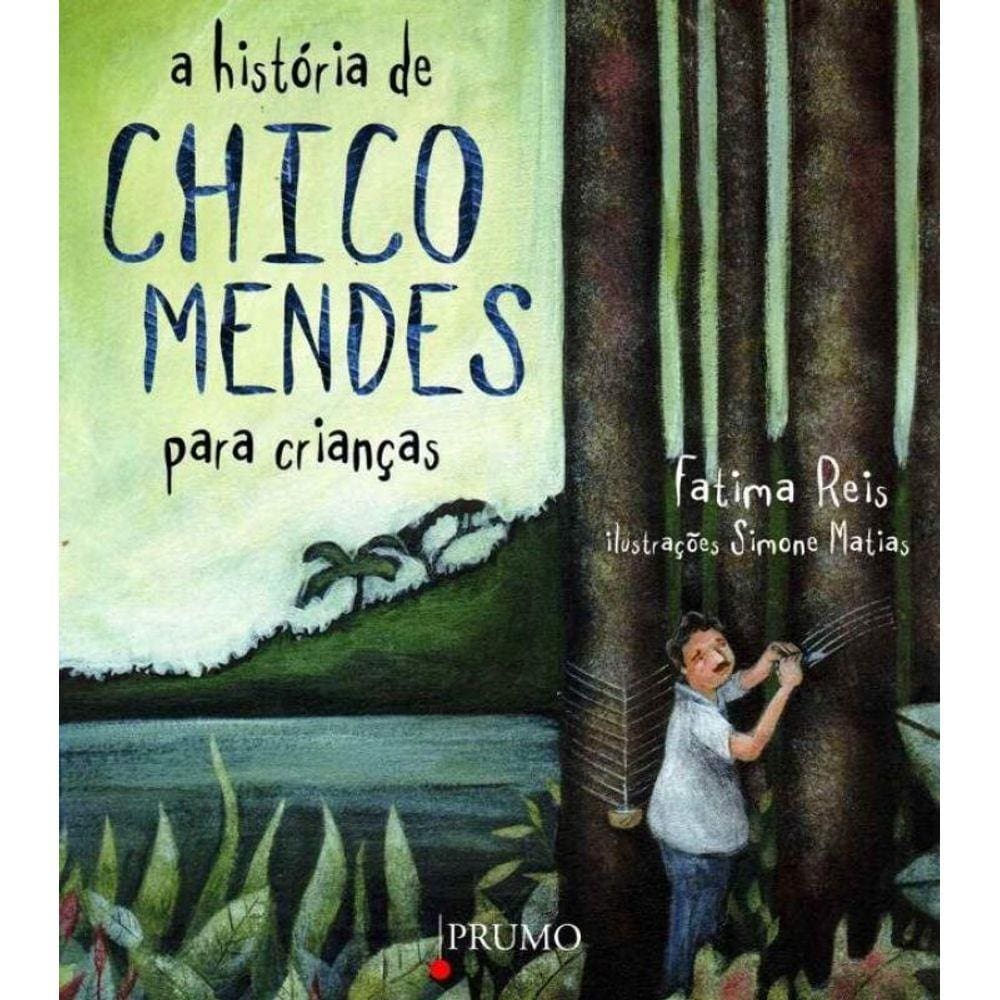 História de Chico Mendes Para Crianças, A