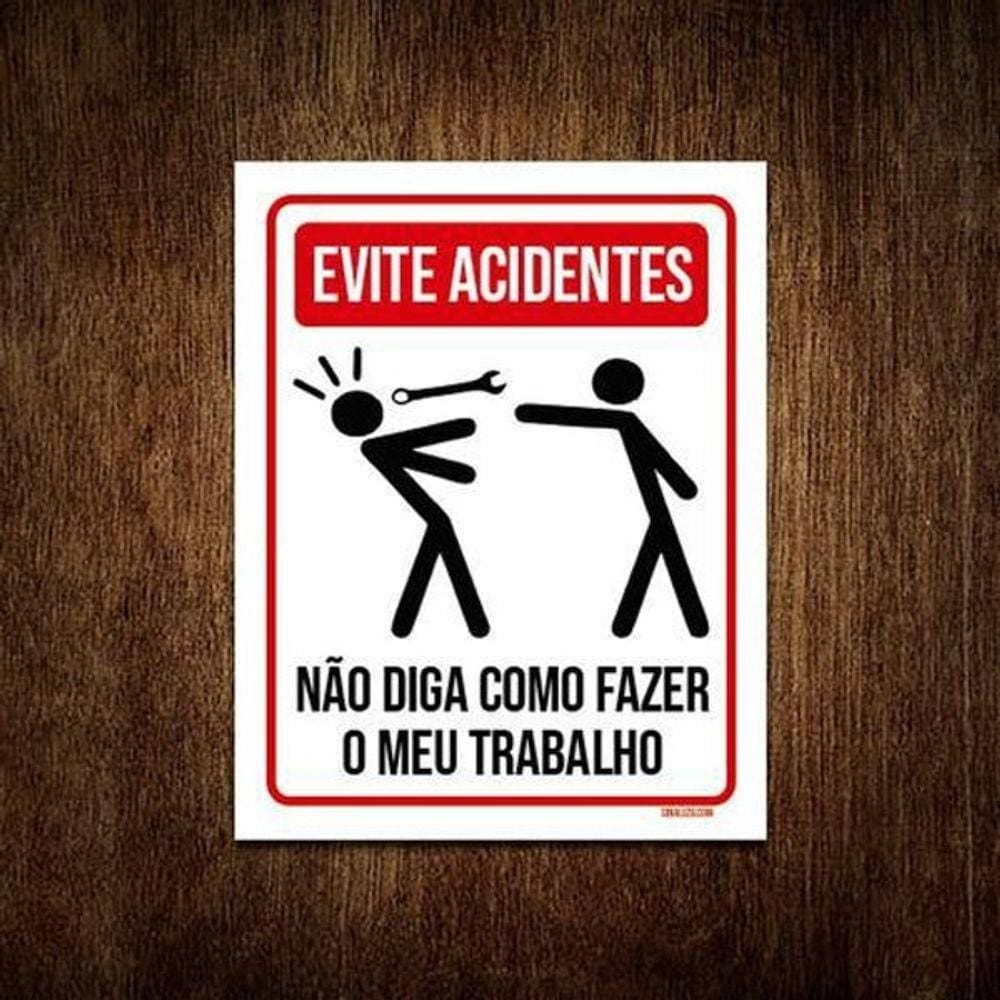 Placa Evite Acidentes Não Diga Como Fazer Meu Trabalho 36X46