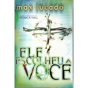 Ele Escolheu Voce  Max Lucado
