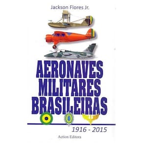 Aeronaves Militares Brasileiras 1916 - 2015