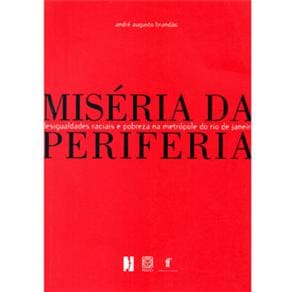 imagem-Livro - Miséria da Periferia: Desigualdades Raciais e Pobreza na Metrópole do Rio de Janeiro