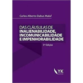Das Claúsulas De Inalienabilidade, Incomunicabilidade E Impenhorabilidade