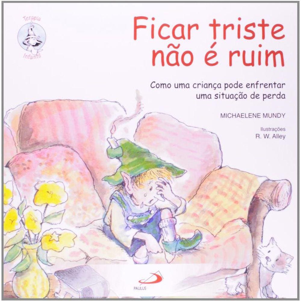 Ficar Triste Nao E Ruim - Como Uma Crianca Pode...