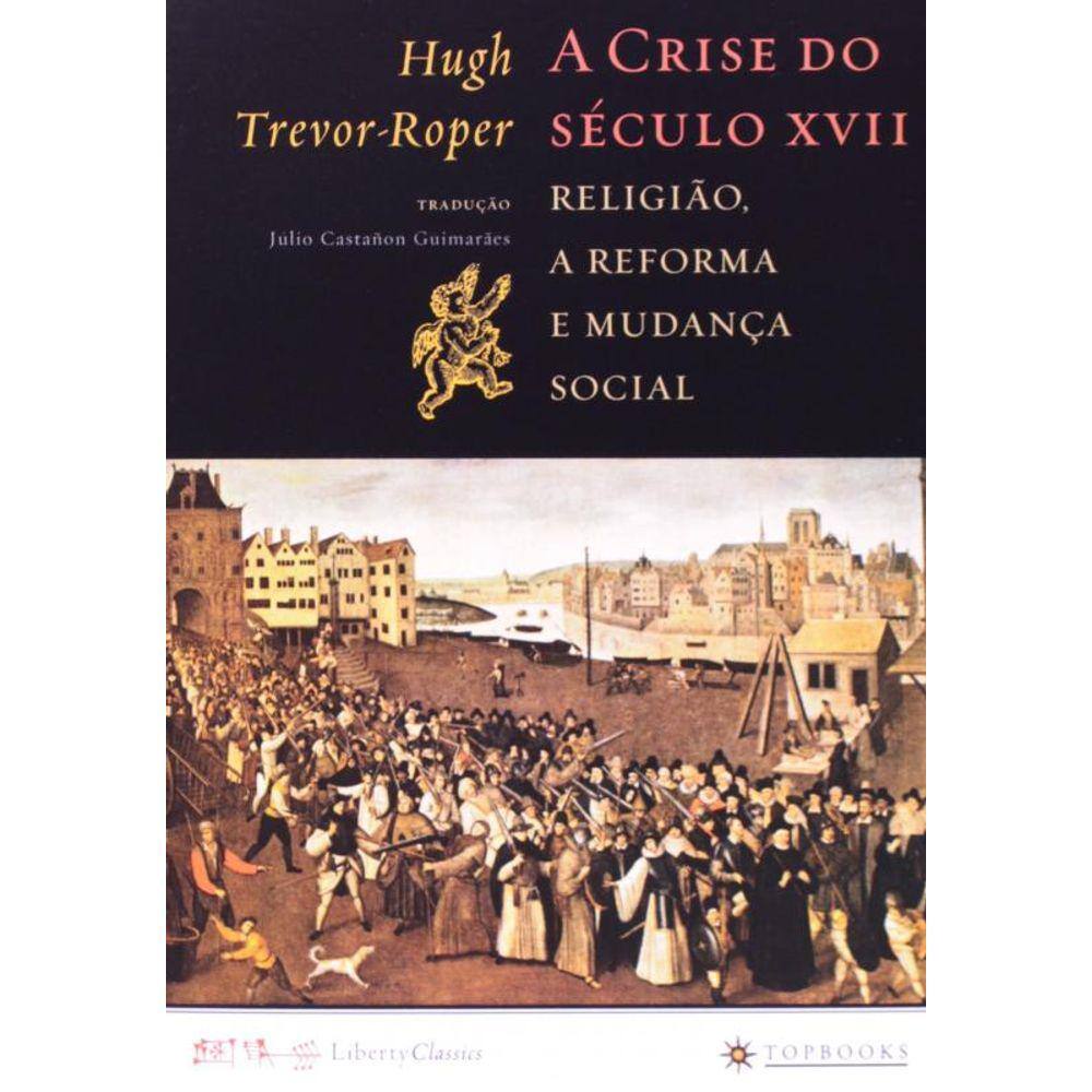 Crise Do Seculo Xvii, A - Religiao, A Reforma E Mu